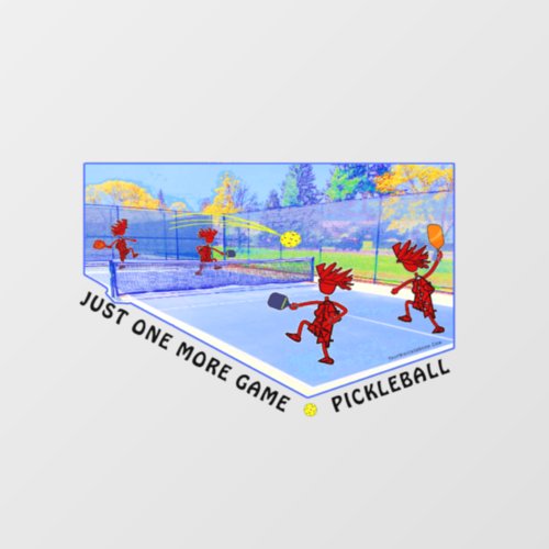PICKLEBALL Just One More Game Window Cling