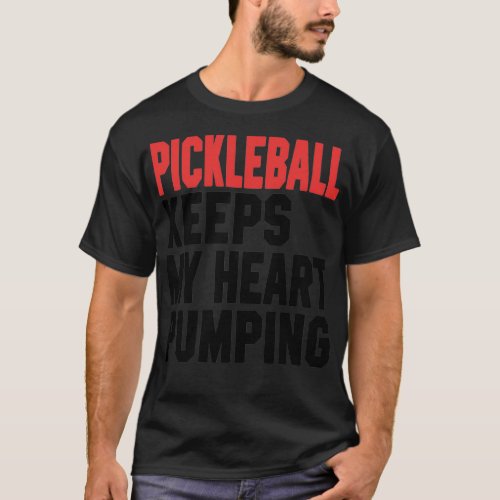 Pickleball Keeps My Heart Pumping 3 T_Shirt