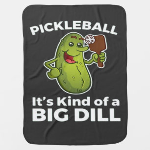 Pickleball Kind of a Big Dill Baby Blanket