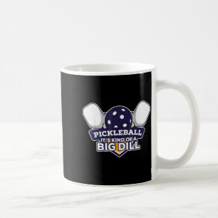 Pickleball kind of a big dill funny pickle ball coffee mug