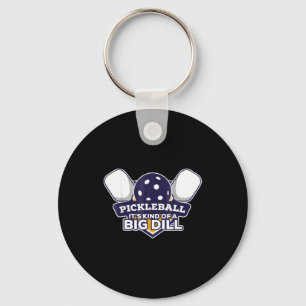 Pickleball kind of a big dill funny pickle ball  keychain