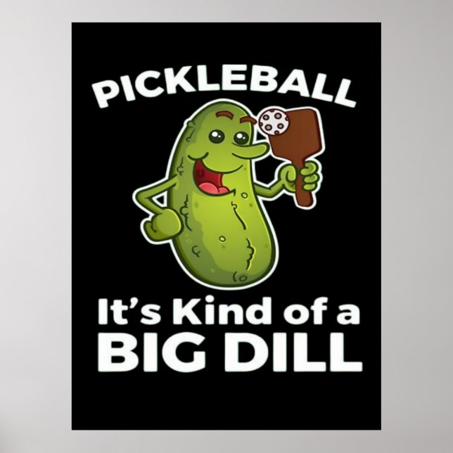 Pickleball Kind of a Big Dill Poster (Front)