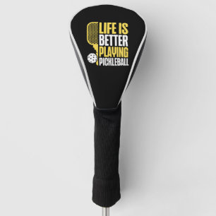 Pickleball Life Is Better Playing  Golf Head Cover