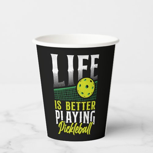 Pickleball Life Is Better Playing      Paper Cups
