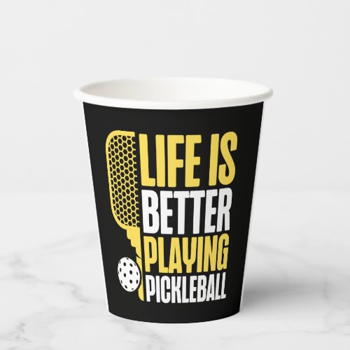 Pickleball Life Is Better Playing  Paper Cups