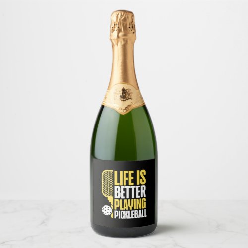 Pickleball Life Is Better Playing  Sparkling Wine Label