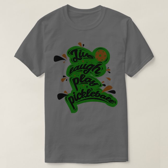 Pickleball Live Laugh Play Pickleball 1 T-Shirt (Design Front)