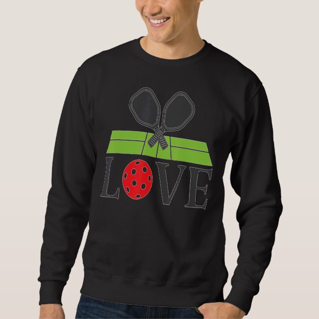 Pickleball Love  Pickleball  Play Pickleball Sweatshirt (Front)