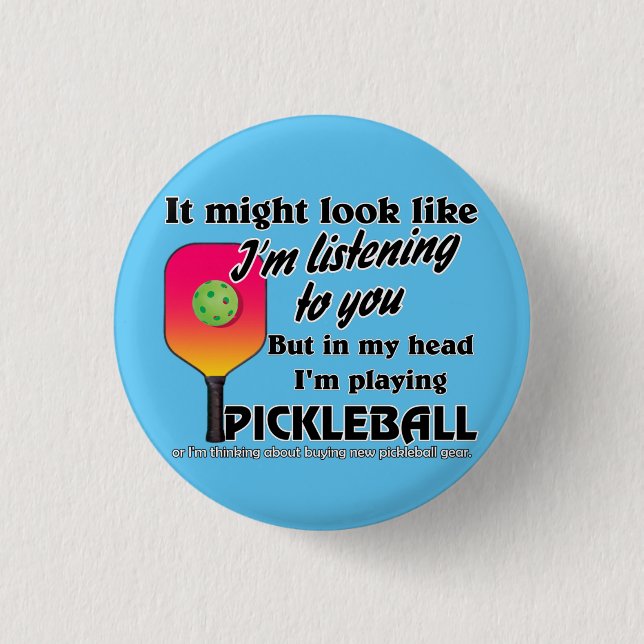 Pickleball Lover In My Head I'm Playing Pickleball Button (Front)