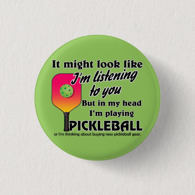 Pickleball Lover In My Head I'm Playing Pickleball Button (Front)