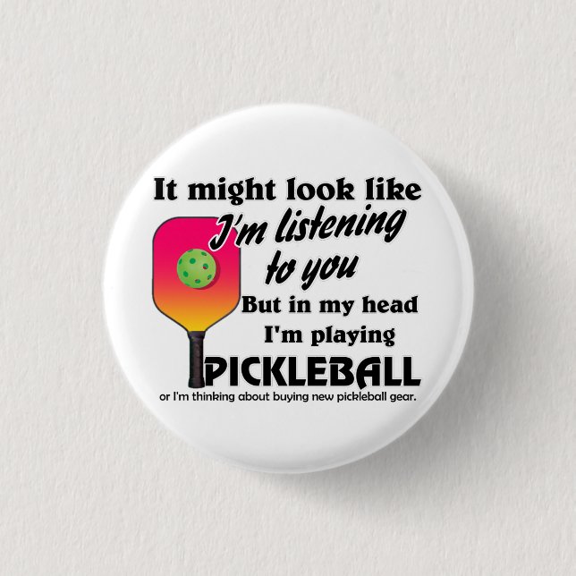 Pickleball Lover In My Head I'm Playing Pickleball Button (Front)