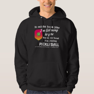 Pickleball Lover In My Head I'm Playing Pickleball Hoodie