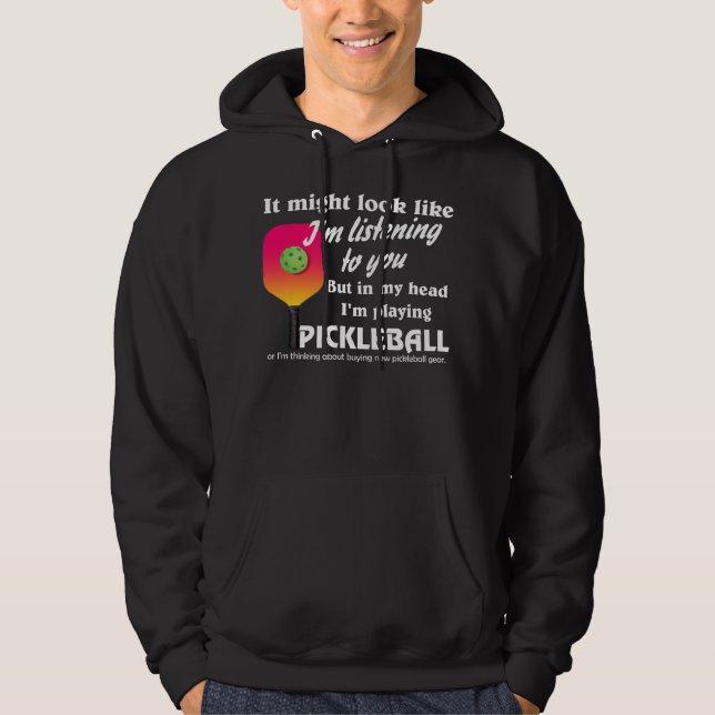 Pickleball Lover In My Head I'm Playing Pickleball Hoodie (Front)