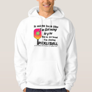 Pickleball Lover In My Head I'm Playing Pickleball Hoodie