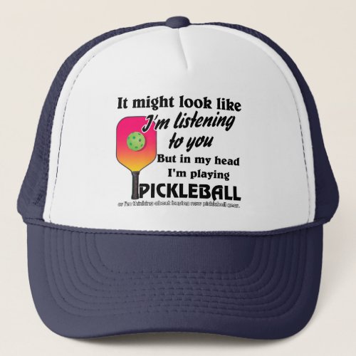 Pickleball Lover In My Head Im Playing Pickleball Trucker Hat