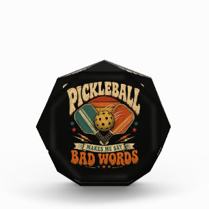 Pickleball Makes Me Say Bad Words Acrylic Award
