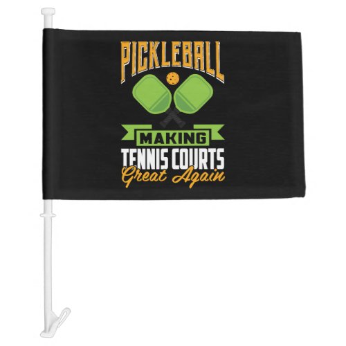 Pickleball Makes Tennis Courts Great Again Funny Car Flag