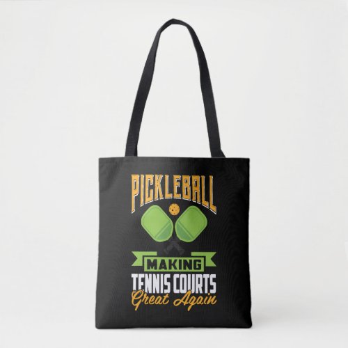 Pickleball Makes Tennis Courts Great Again Funny Tote Bag