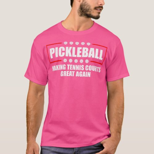 Pickleball Making ennis Courts Great Again Funny  T_Shirt