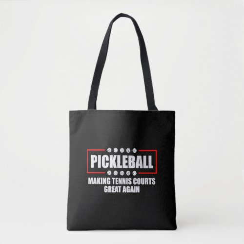 Pickleball Making Ennis Courts Great Again Funny   Tote Bag