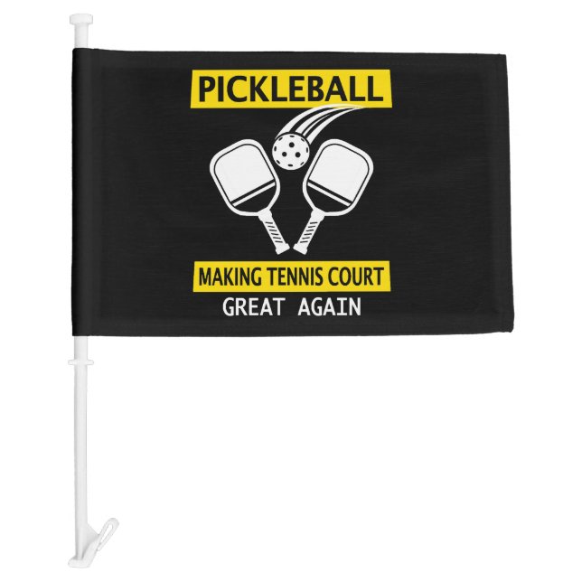 Pickleball Making Tennis Court Great Again   Car Flag (Front)
