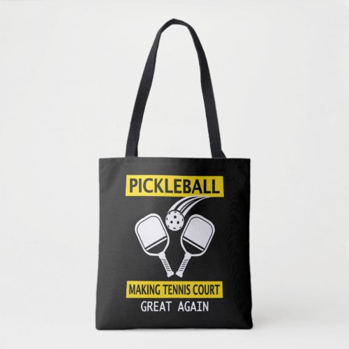 Pickleball Making Tennis Court Great Again   Tote Bag
