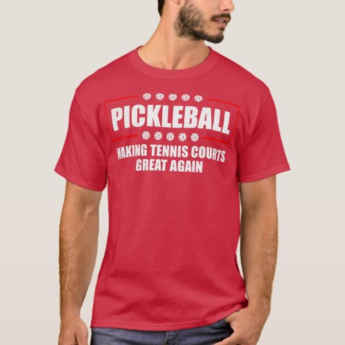 Pickleball Making Tennis Courts Great Again Funny  T_Shirt