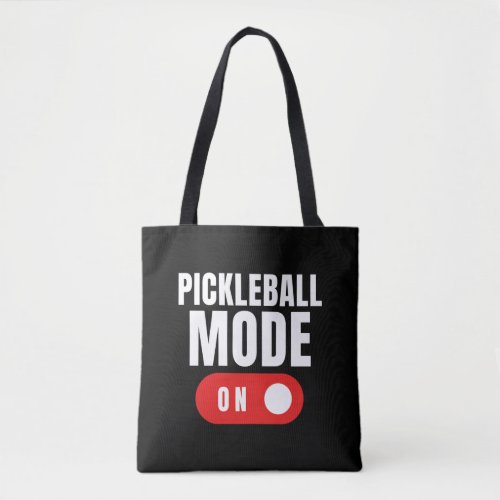 Pickleball Mode On Funny Pickleball   Tote Bag