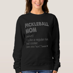 Pickleball Mom Definition     Pickleball Mom For W Sweatshirt