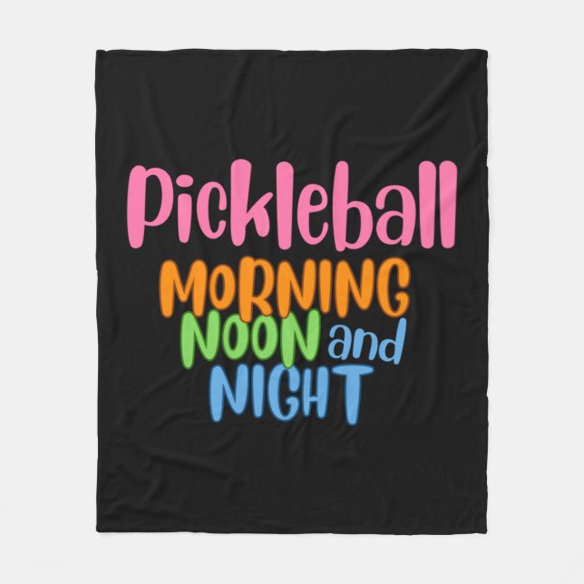 Pickleball Morning Noon and Night  1 Fleece Blanket (Front)