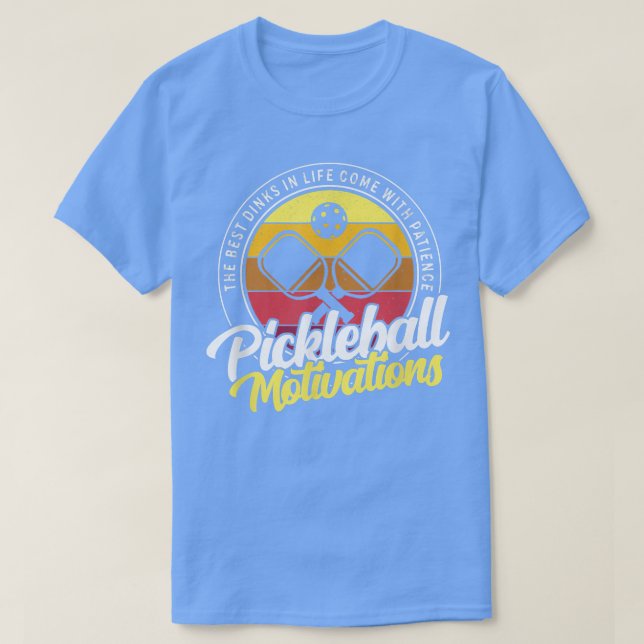 Pickleball Motivations The Best Dinks In Life  T-Shirt (Design Front)
