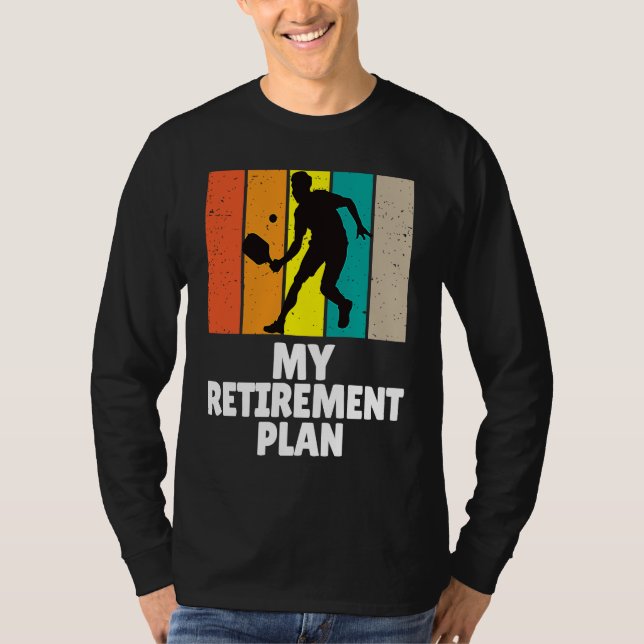 Pickleball My Retirement Plan Master Dinker Paddle T-Shirt (Front)