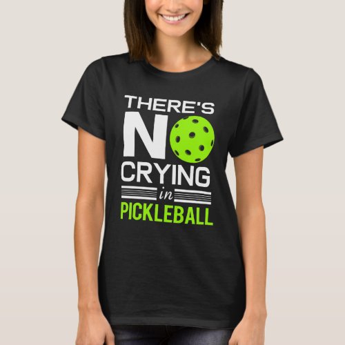Pickleball No Crying Paddle Ball Sport Retirement T_Shirt