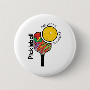 Pickleball – Not Just for Old People Funny Button