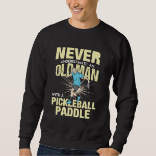 Pickleball - Old Man With A Pickleball Paddle Sweatshirt