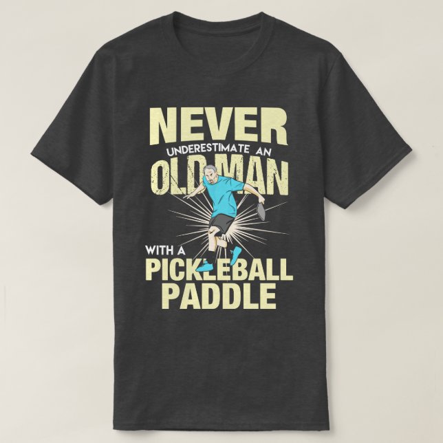 Pickleball Old Man With A Pickleball Paddle T-Shirt (Design Front)