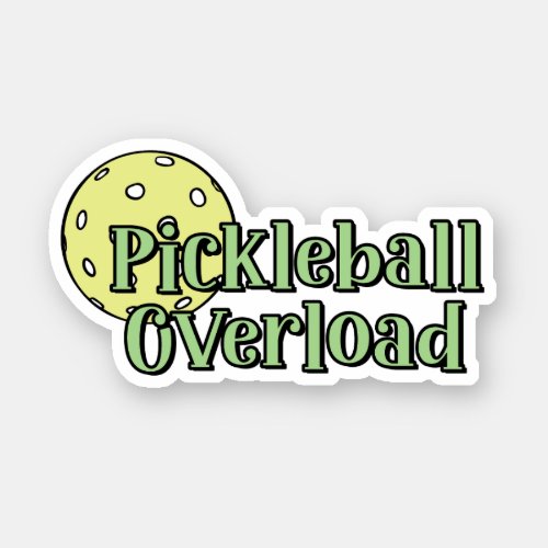 Pickleball Overload  Green and Yellow Pickleball Sticker