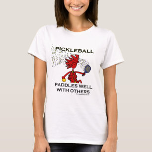 Pickleball Paddles Well With Others T-Shirt