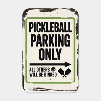 Pickleball Parking Only – Funny Court Sign