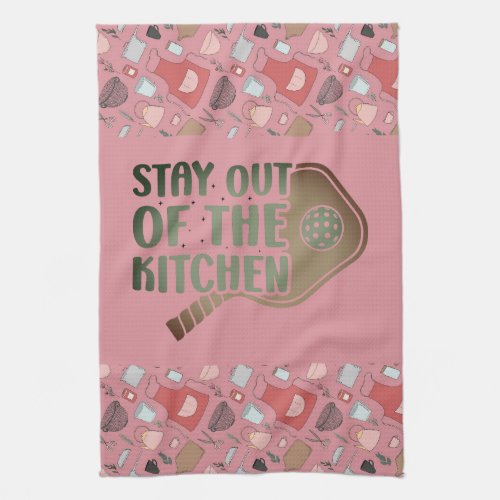 Pickleball Passion Stay out of the Kitchen Funny Kitchen Towel