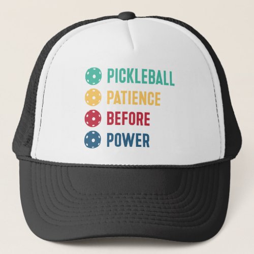 Pickleball patience before power trucker hat