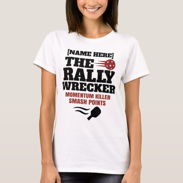 Pickleball Personalized Name The Rally Wrecker  T-Shirt (Front)
