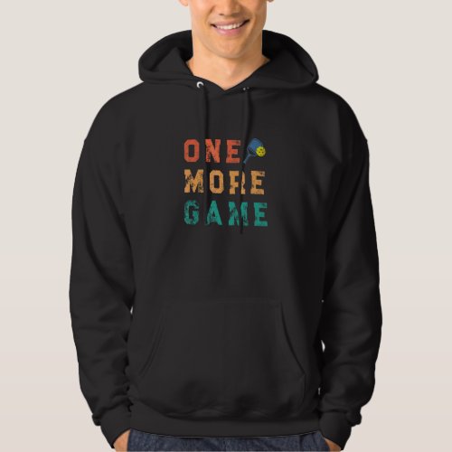 Pickleball Phrase Saying One More Game Retro Vinta Hoodie