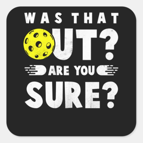 Pickleball Phrase Saying Was that Out Square Sticker