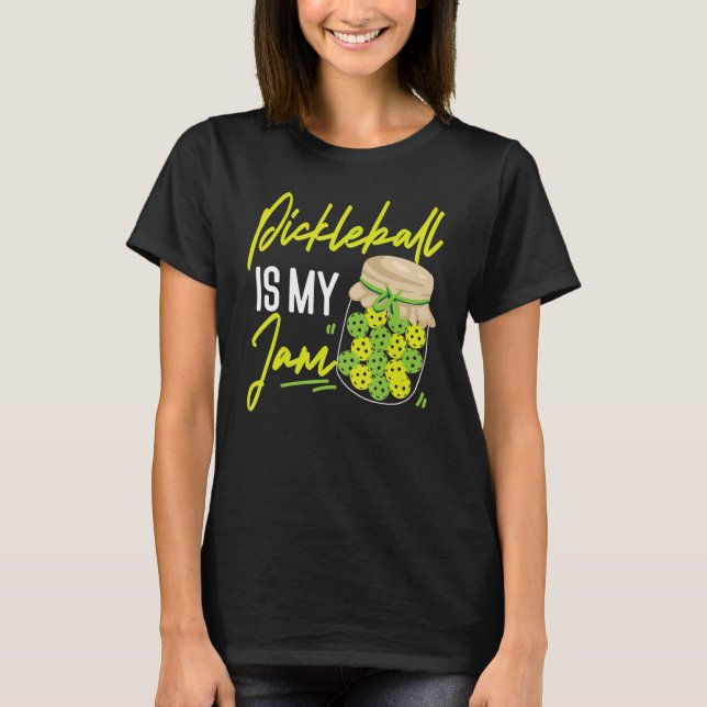 Pickleball Pickleball Is My Jam T-Shirt (Front)