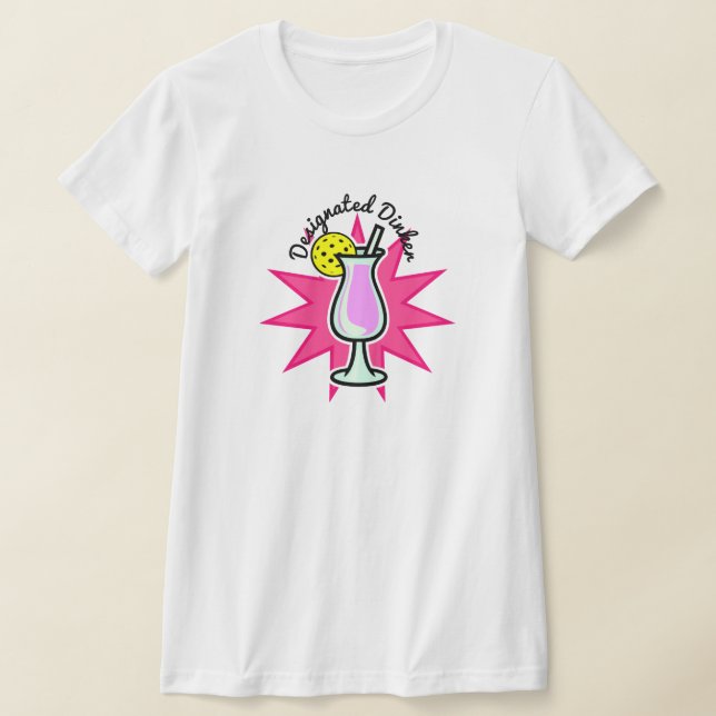 Pickleball Pink Drink Cocktail Designate Dinker T-Shirt (Laydown)