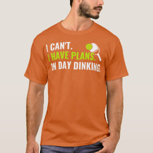 Pickleball Plans on Day Dinking Funny Pickleball Q T-Shirt