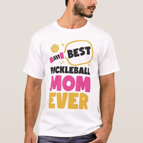 Pickleball Player Best Pickleball Mom Ever Mom T_Shirt