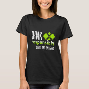 Pickleball Player Dink Responsibly Don't Get Smash T-Shirt