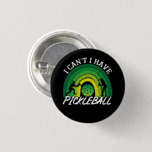 Pickleball Player I Cant I Have Pickleball Rainbow Button